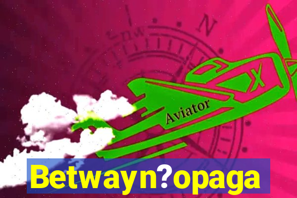 Betwayn?opaga