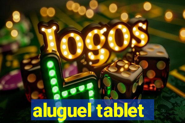 aluguel tablet