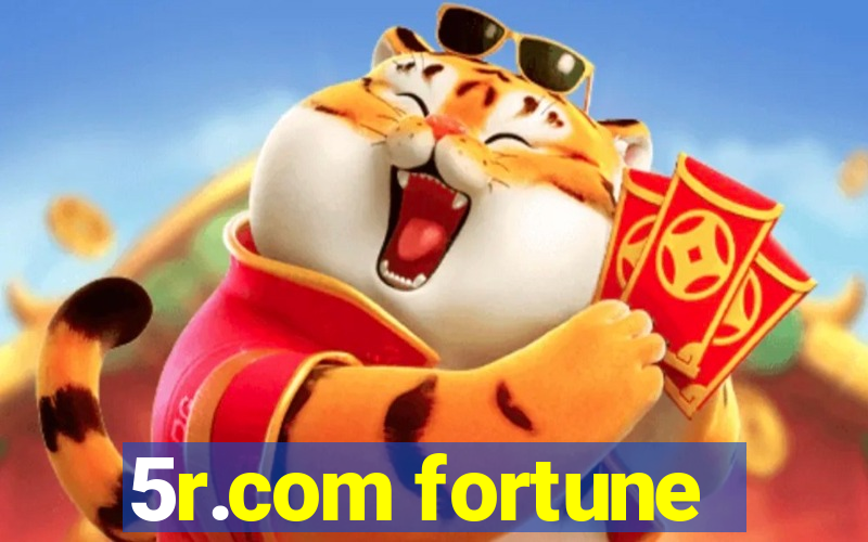 5r.com fortune