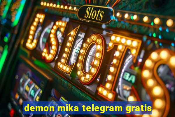 demon mika telegram gratis