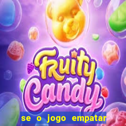 se o jogo empatar hoje quem ganha