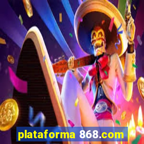 plataforma 868.com