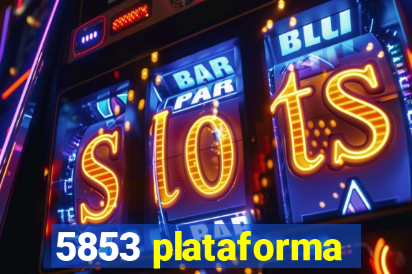 5853 plataforma