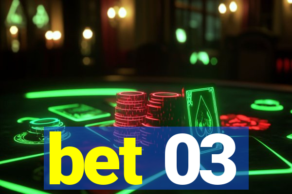 bet 03