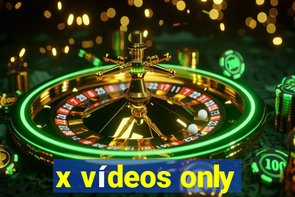 x vídeos only