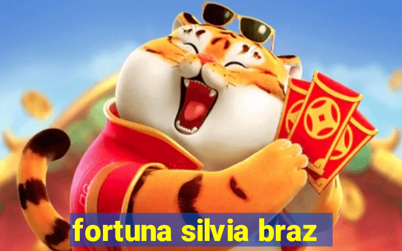 fortuna silvia braz