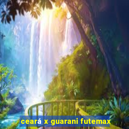 ceará x guarani futemax