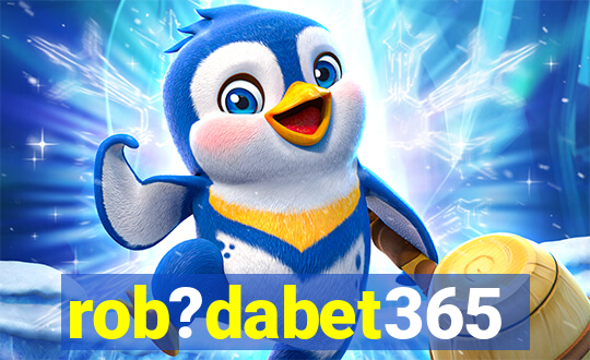rob?dabet365