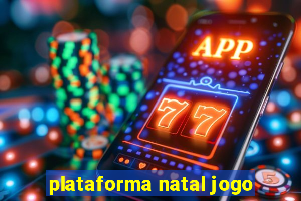 plataforma natal jogo