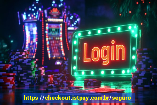 https //checkout.istpay.com.br/seguro