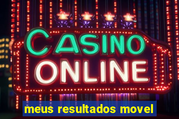 meus resultados movel