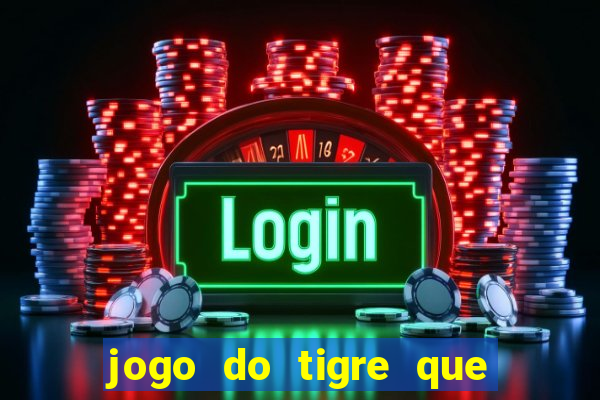 jogo do tigre que da 30 reais no cadastro