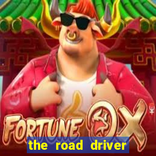 the road driver dinheiro infinito
