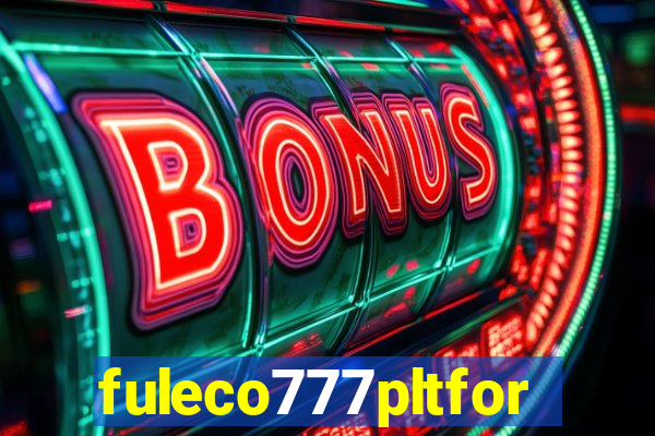 fuleco777pltfor
