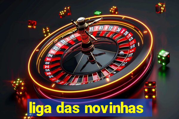 liga das novinhas