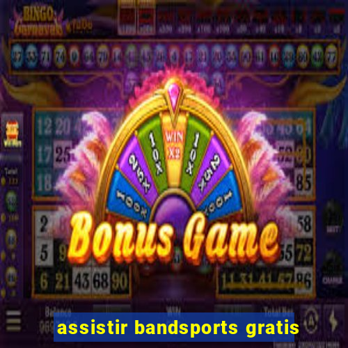 assistir bandsports gratis