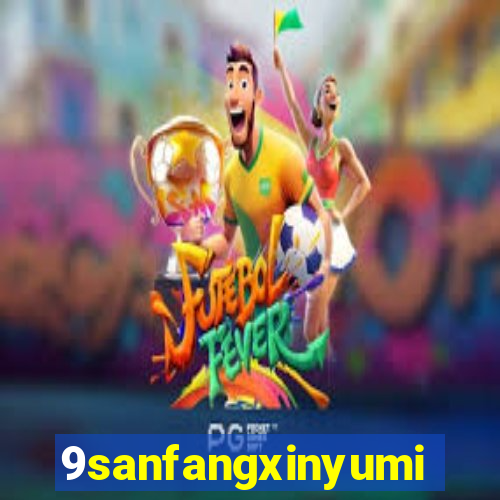 9sanfangxinyuming.com