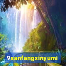 9sanfangxinyuming.com