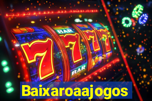 Baixaroaajogos