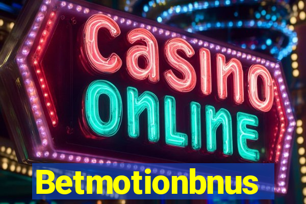 Betmotionbnus