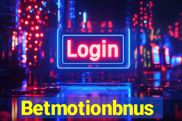 Betmotionbnus