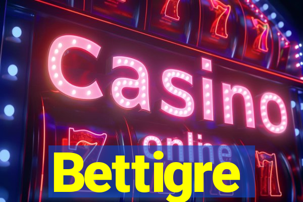 Bettigre
