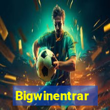 Bigwinentrar