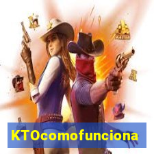 KTOcomofunciona