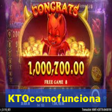 KTOcomofunciona