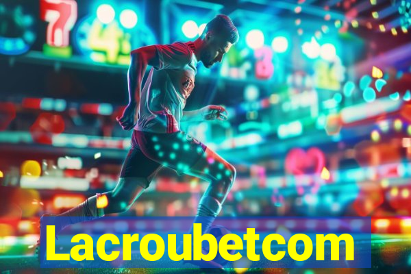 Lacroubetcom