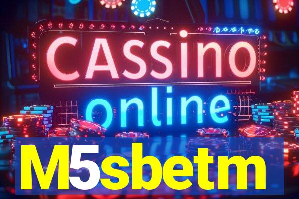 M5sbetm
