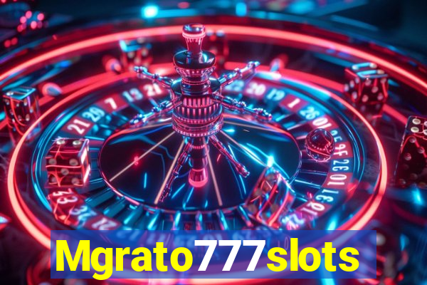 Mgrato777slots