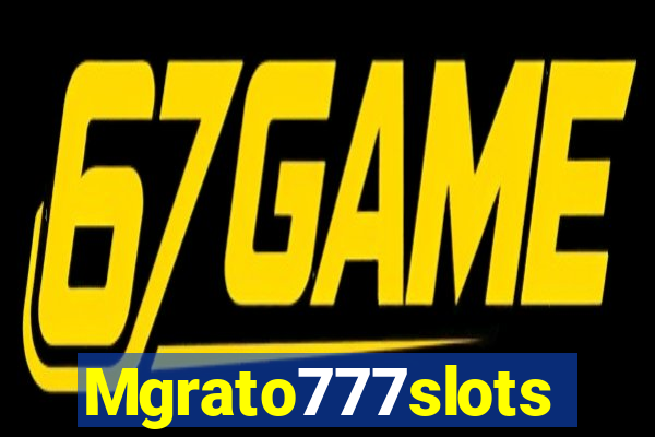 Mgrato777slots