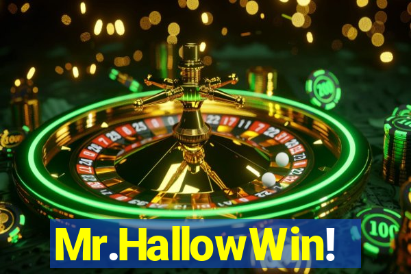 Mr.HallowWin!