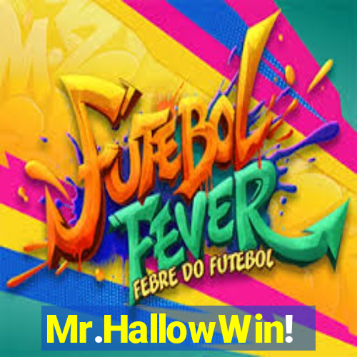 Mr.HallowWin!