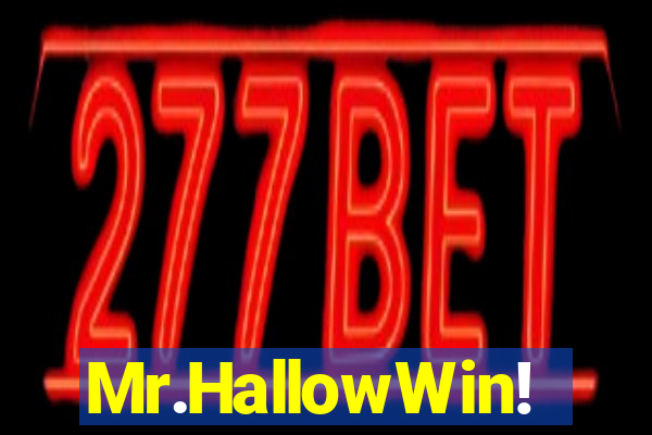Mr.HallowWin!