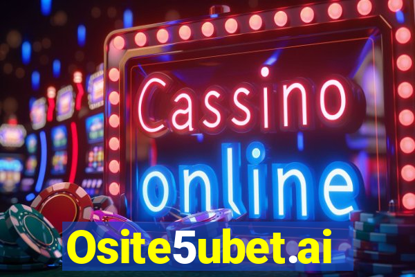 Osite5ubet.ai