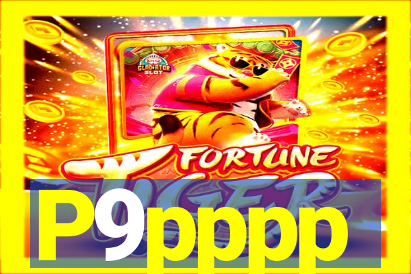 P9pppp