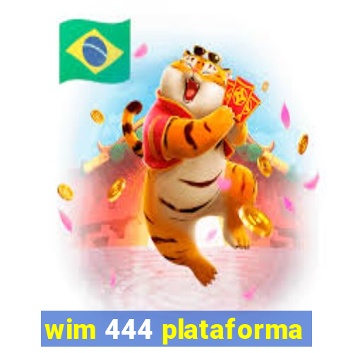 wim 444 plataforma
