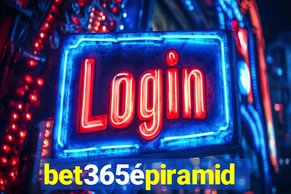 bet365épiramide