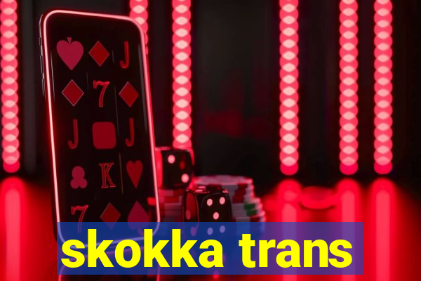 skokka trans