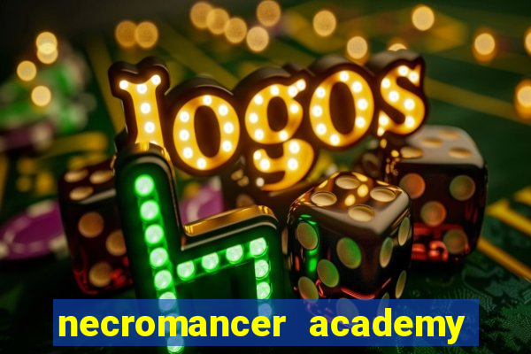 necromancer academy and the genius summoner 99