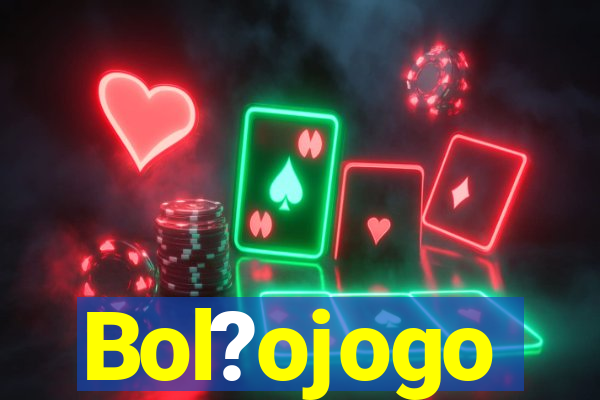 Bol?ojogo