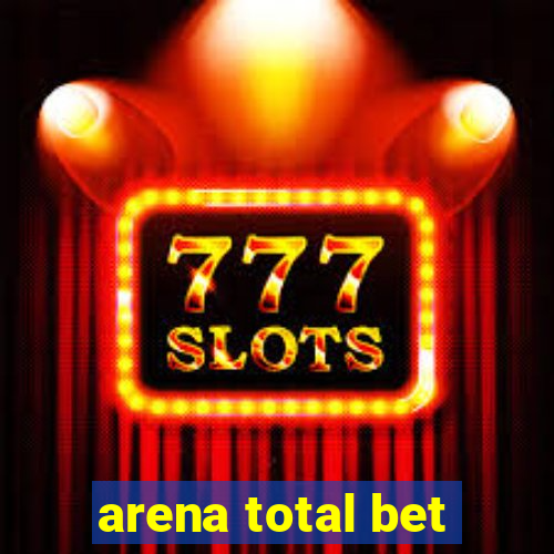 arena total bet