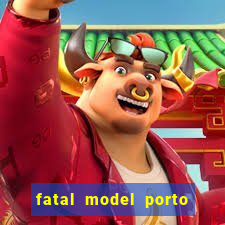 fatal model porto belo sc