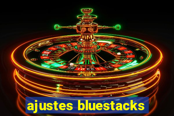 ajustes bluestacks