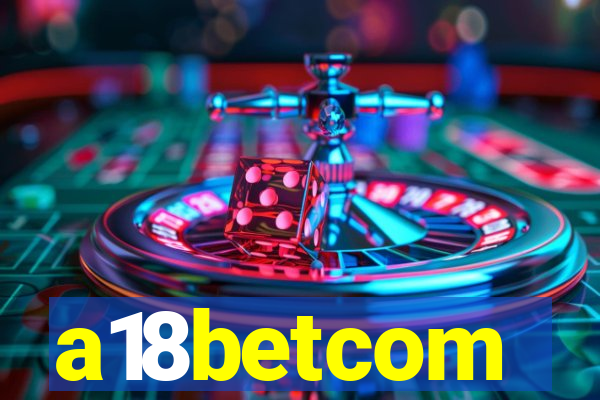 a18betcom