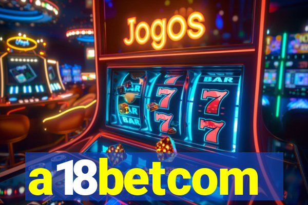 a18betcom