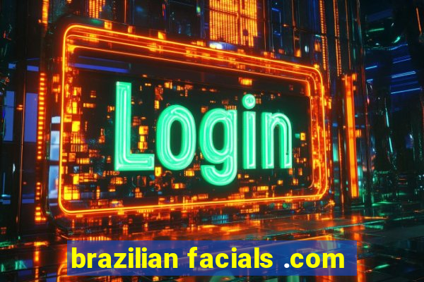 brazilian facials .com