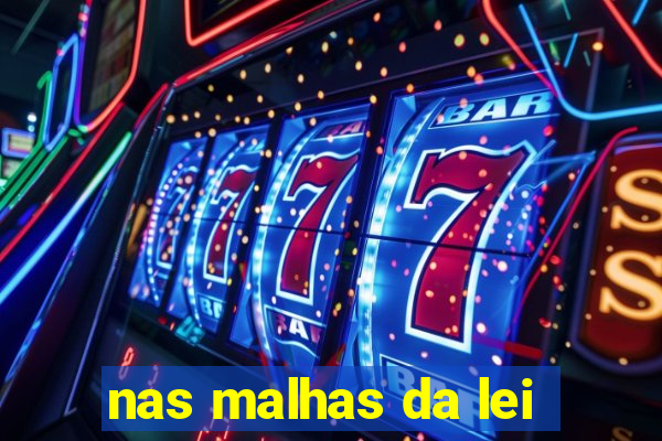 nas malhas da lei